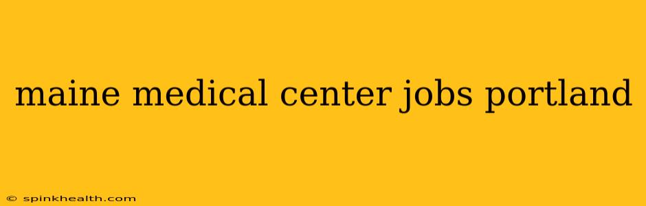 maine medical center jobs portland