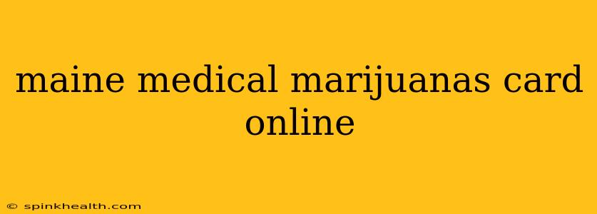 maine medical marijuanas card online