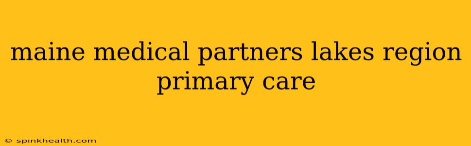 maine medical partners lakes region primary care