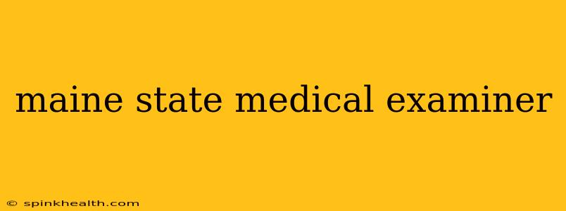 maine state medical examiner
