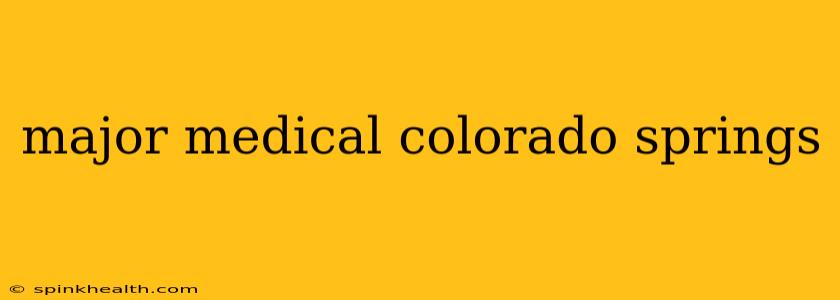 major medical colorado springs