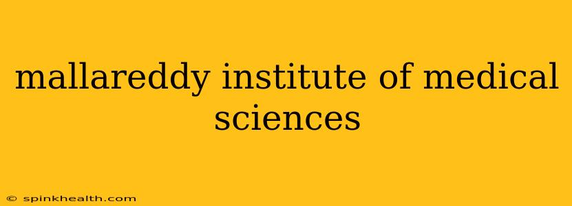 mallareddy institute of medical sciences