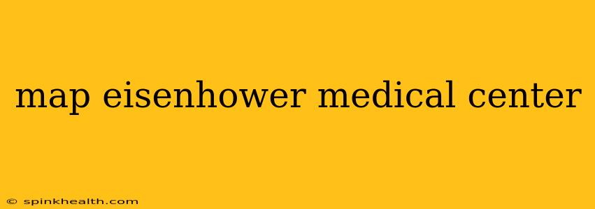 map eisenhower medical center