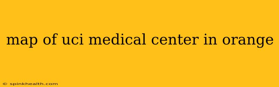 map of uci medical center in orange