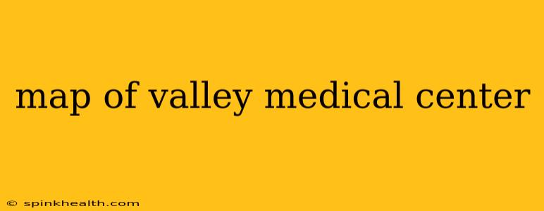 map of valley medical center
