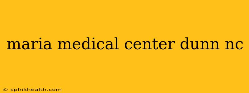 maria medical center dunn nc