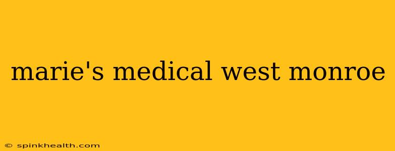 marie's medical west monroe