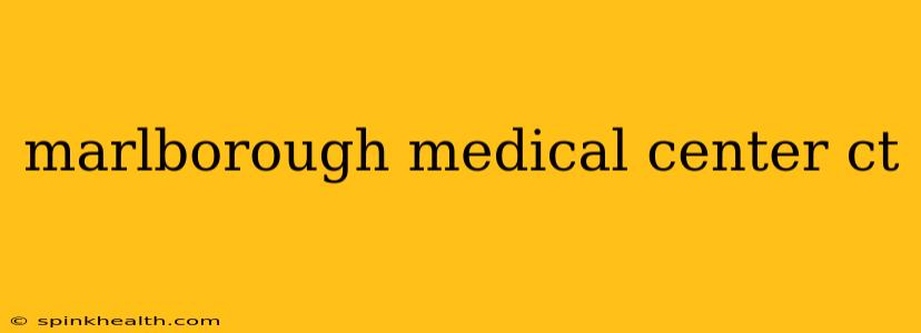 marlborough medical center ct