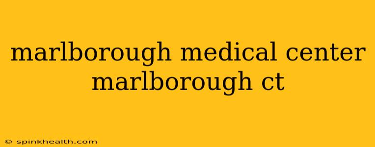 marlborough medical center marlborough ct