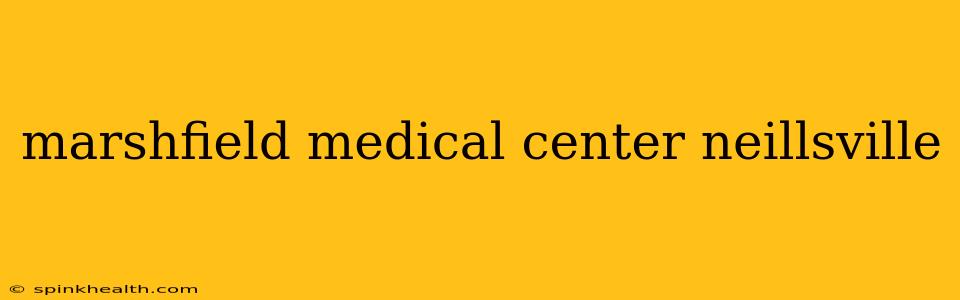 marshfield medical center neillsville