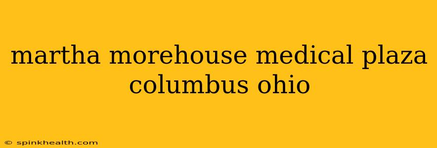 martha morehouse medical plaza columbus ohio