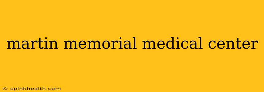 martin memorial medical center