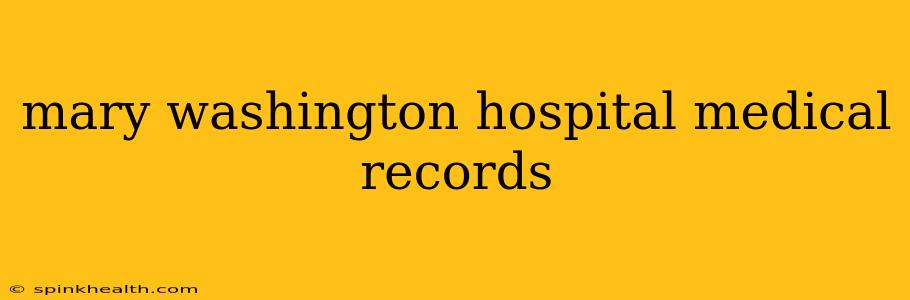 mary washington hospital medical records