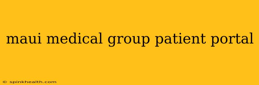maui medical group patient portal