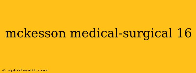 mckesson medical-surgical 16