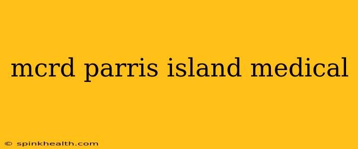 mcrd parris island medical