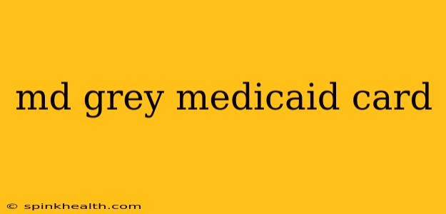 md grey medicaid card