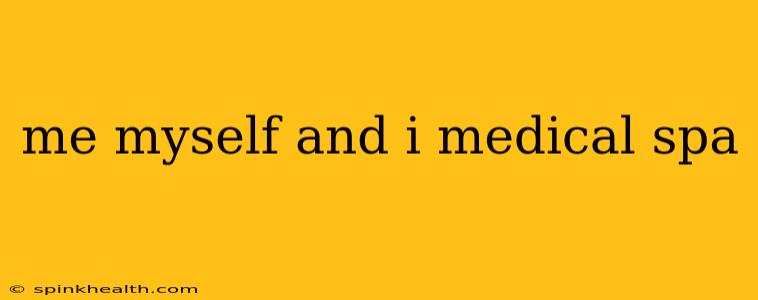 me myself and i medical spa