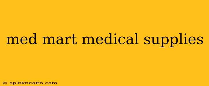 med mart medical supplies