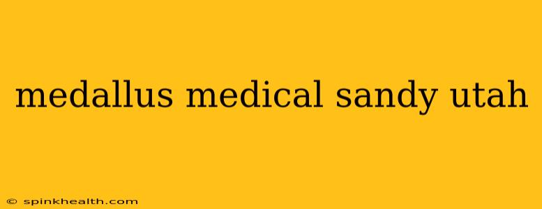 medallus medical sandy utah