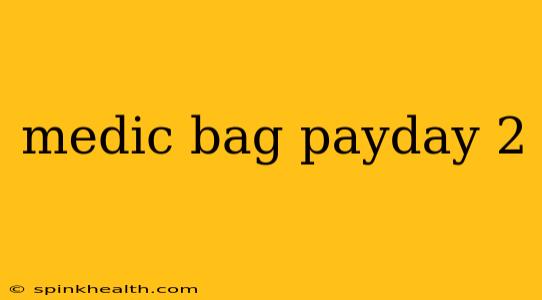medic bag payday 2
