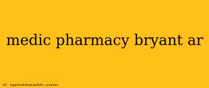 medic pharmacy bryant ar