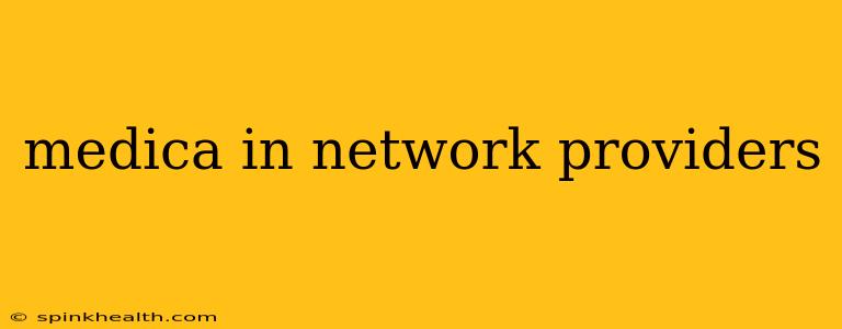 medica in network providers