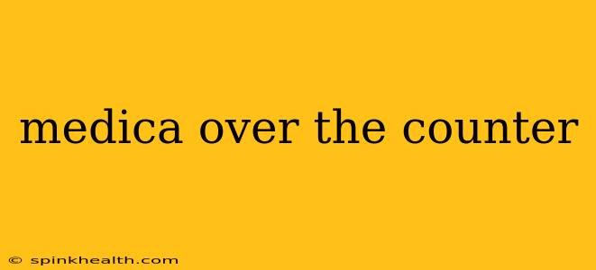 medica over the counter
