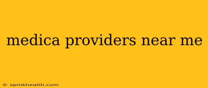 medica providers near me