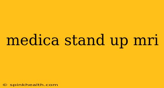 medica stand up mri
