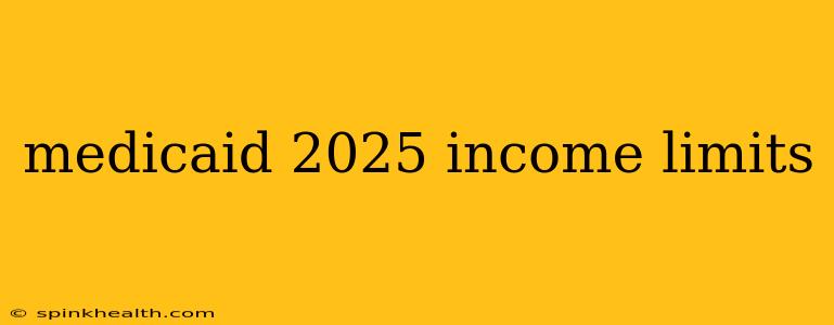 medicaid 2025 income limits
