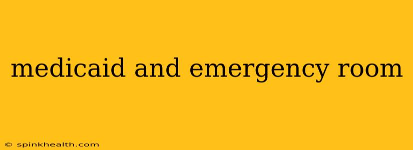 medicaid and emergency room