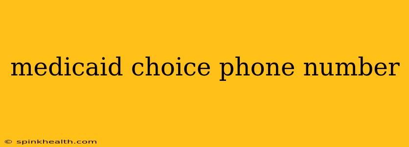 medicaid choice phone number
