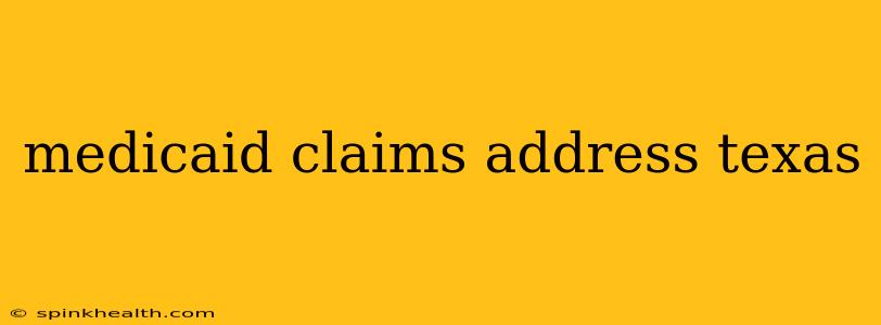 medicaid claims address texas