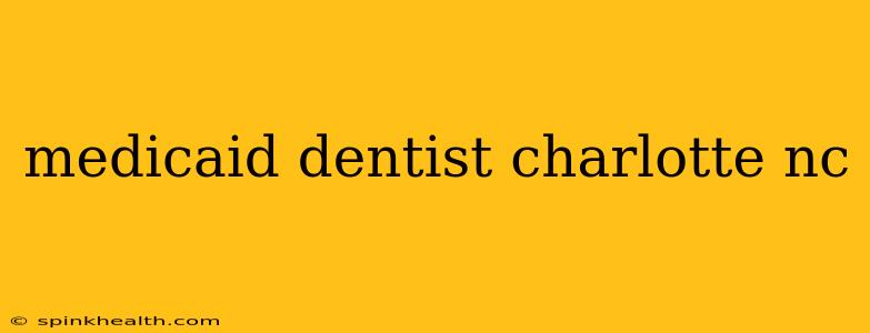 medicaid dentist charlotte nc