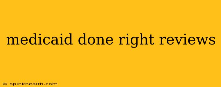 medicaid done right reviews