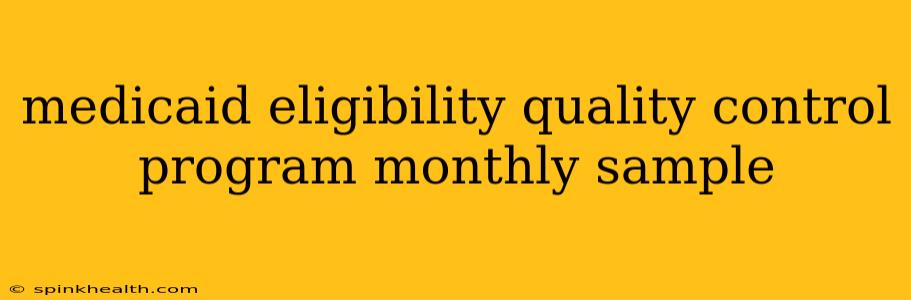 medicaid eligibility quality control program monthly sample