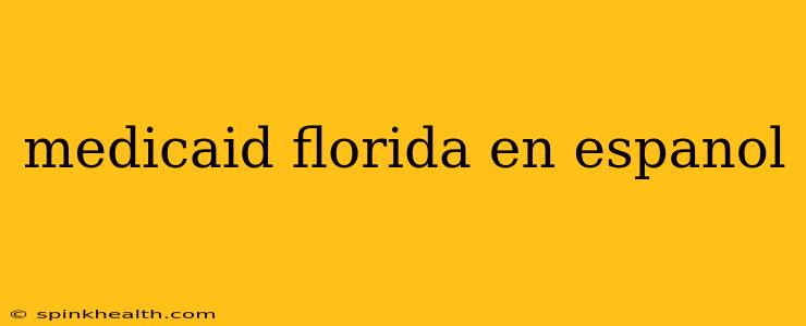 medicaid florida en espanol