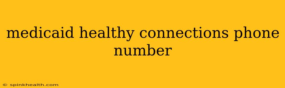 medicaid healthy connections phone number
