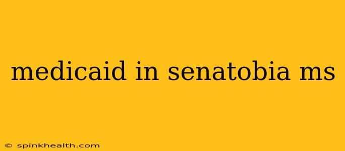 medicaid in senatobia ms