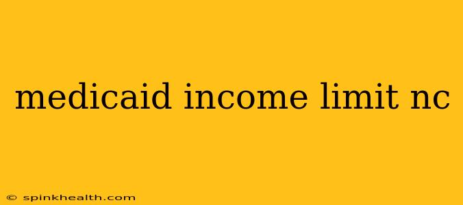 medicaid income limit nc