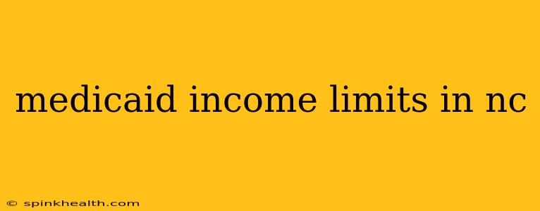 medicaid income limits in nc