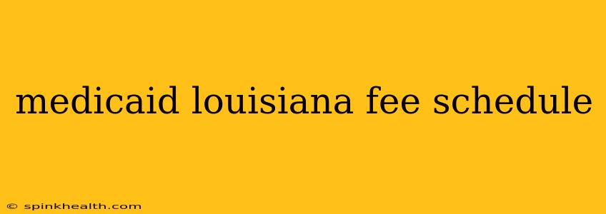medicaid louisiana fee schedule