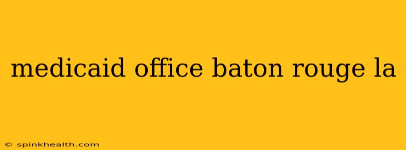 medicaid office baton rouge la