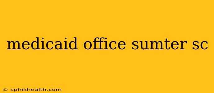 medicaid office sumter sc