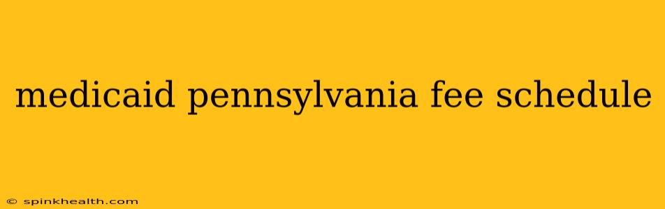 medicaid pennsylvania fee schedule