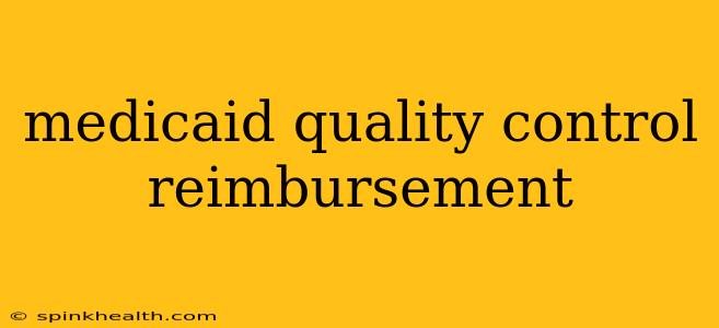 medicaid quality control reimbursement