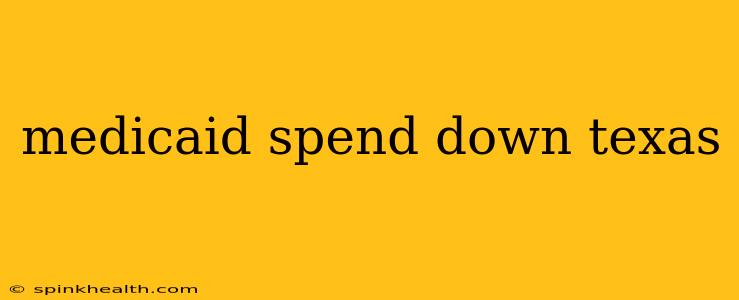 medicaid spend down texas