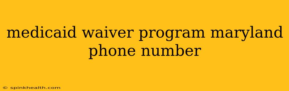 medicaid waiver program maryland phone number