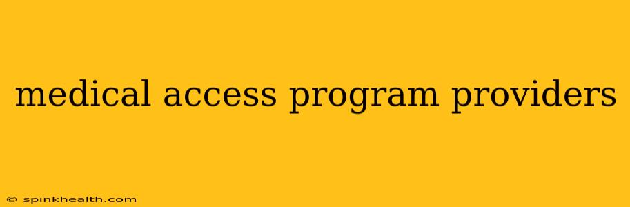 medical access program providers